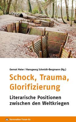 Schock, Trauma, Glorifizierung von Jacob,  Christine, Koch,  Lars, Krull,  Wilhelm, Meier,  Gernot, Nagel,  Anne C., Rödszus-Hecker,  Marita, Schmidt-Bergmann,  Hansgeorg, Schneider,  Thomas F., Stieber,  Ralf