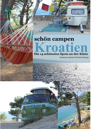 schön campen – Kroatien von Lachnit,  Stephanie, Roskopf,  Christine