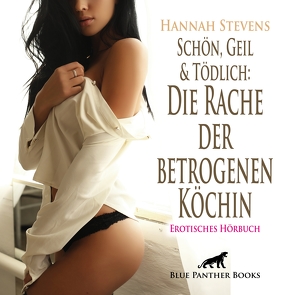 Schön, Geil und Tödlich: Die Rache der betrogenen Köchin | Erotische Geschichte Audio CD von Fengler,  Maike Luise, Stevens,  Hannah