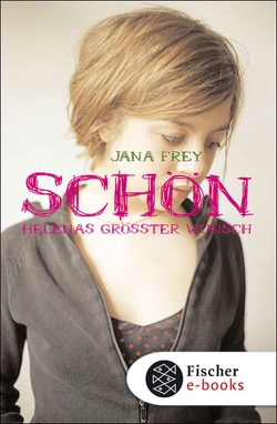 Schön – Helenas größter Wunsch von Frey,  Jana