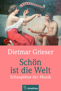 Schön ist die Welt von Grieser,  Dietmar