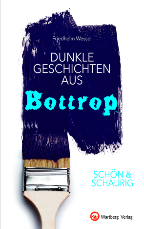 SCHÖN & SCHAURIG – Dunkle Geschichten aus Bottrop von Wessel,  Friedhelm