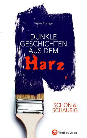 SCHÖN & SCHAURIG – Dunkle Geschichten aus dem Harz von Lange,  Roland