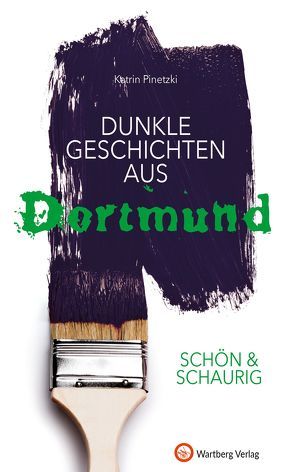 SCHÖN & SCHAURIG – Dunkle Geschichten aus Dortmund von Pinetzki,  Katrin