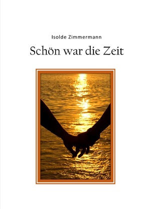 Schön war die Zeit von Zimmermann,  Isolde