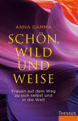 Schön, wild und weise von Gamma,  Anna