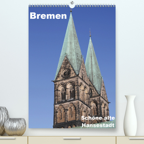 Schöne alte Hansestadt Bremen (Premium, hochwertiger DIN A2 Wandkalender 2021, Kunstdruck in Hochglanz) von Bagunk,  Anja