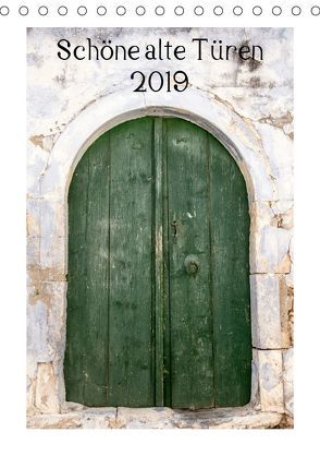 Schöne alte Türen (Tischkalender 2019 DIN A5 hoch) von Streiparth,  Katrin