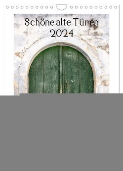 Schöne alte Türen (Wandkalender 2024 DIN A4 hoch), CALVENDO Monatskalender von Streiparth,  Katrin