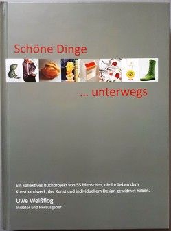 Schöne Dinge… unterwegs von Weissflog,  Uwe