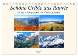 Schöne Grüße aus Rauris (Tischkalender 2024 DIN A5 quer), CALVENDO Monatskalender von Kramer,  Christa
