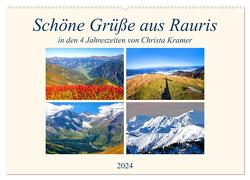 Schöne Grüße aus Rauris (Wandkalender 2024 DIN A2 quer), CALVENDO Monatskalender von Kramer,  Christa