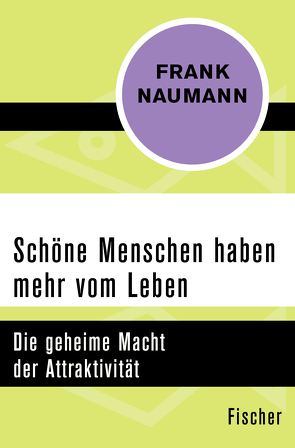 Schöne Menschen haben mehr vom Leben von Naumann,  Frank