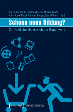 Schöne neue Bildung? von Lohmann,  Ingrid, Mielich,  Sinah, Muhl,  Florian, Pazzini,  Karl-Josef, Rieger,  Laura, Wilhelm,  Eva