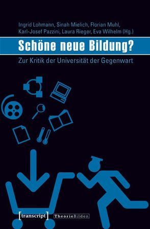 Schöne neue Bildung? von Lohmann,  Ingrid, Mielich,  Sinah, Muhl,  Florian, Pazzini,  Karl-Josef, Rieger,  Laura, Wilhelm,  Eva