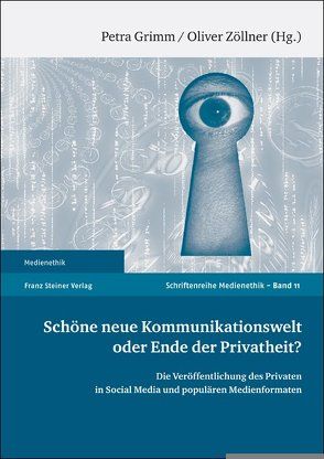 Schöne neue Kommunikationswelt oder Ende der Privatheit? von Grimm,  Petra, Zöllner,  Oliver