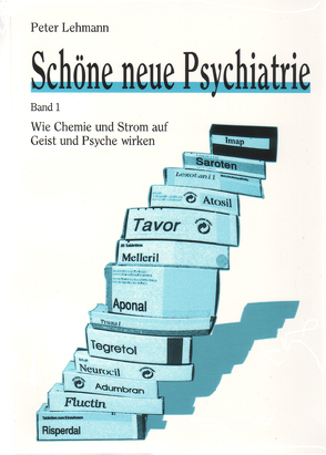 Schöne neue Psychiatrie. Band 1: Wie Chemie und Strom auf Geist und Psyche wirken (Neuausgabe) von Lehmann,  Peter