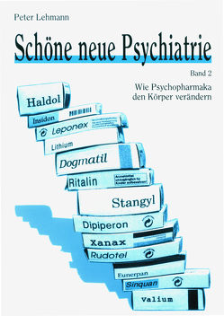 Schöne neue Psychiatrie. Band 2: Wie Psychopharmaka den Körper verändern (Neuausgabe) von Lehmann,  Peter