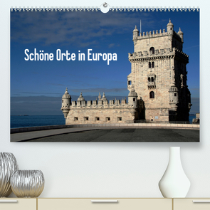 Schöne Orte in Europa (Premium, hochwertiger DIN A2 Wandkalender 2021, Kunstdruck in Hochglanz) von Bussenius,  Beate