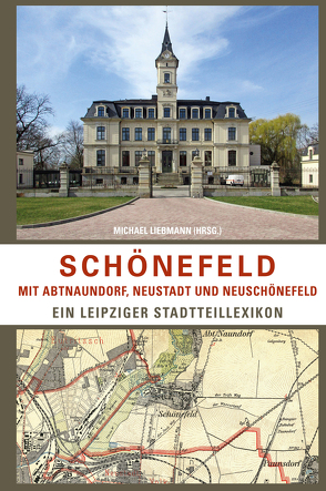 Schönefeld mit Abtnaundorf, Neustadt und Neuschönefeld von Liebmann,  Michael