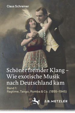 Schöner fremder Klang – Wie exotische Musik nach Deutschland kam von Schreiner,  Claus