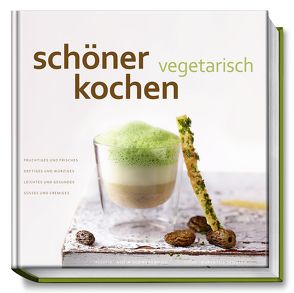 schöner kochen – vegetarisch von Schüler,  Hubertus, Schwekendiek,  Achim