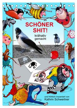 SCHÖNER SHIT! (Tischkalender 2024 DIN A5 hoch), CALVENDO Monatskalender von Schwertner,  Kathrin