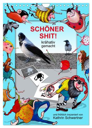 SCHÖNER SHIT! (Wandkalender 2024 DIN A4 hoch), CALVENDO Monatskalender von Schwertner,  Kathrin
