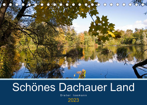 Schönes Dachauer Land (Tischkalender 2023 DIN A5 quer) von Isemann,  Dieter