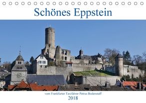 Schönes Eppstein vom Frankfurter Taxifahrer Petrus Bodenstaff (Tischkalender 2018 DIN A5 quer) von Bodenstaff,  Petrus