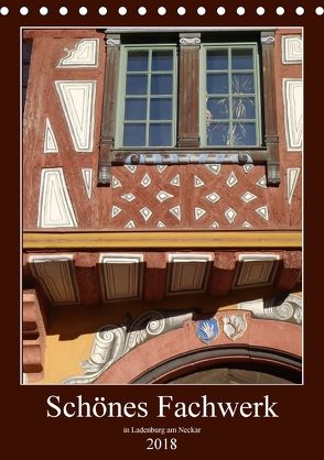 Schönes Fachwerk in Ladenburg am Neckar (Tischkalender 2018 DIN A5 hoch) von Andersen,  Ilona