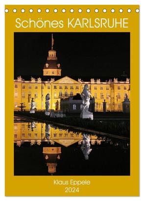 Schönes Karlsruhe (Tischkalender 2024 DIN A5 hoch), CALVENDO Monatskalender von Eppele,  Klaus