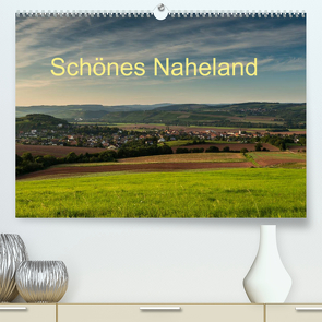 Schönes Naheland (Premium, hochwertiger DIN A2 Wandkalender 2022, Kunstdruck in Hochglanz) von Hess,  Erhard