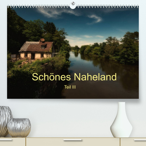 Schönes Naheland – Teil III (Premium, hochwertiger DIN A2 Wandkalender 2022, Kunstdruck in Hochglanz) von Hess,  Erhard