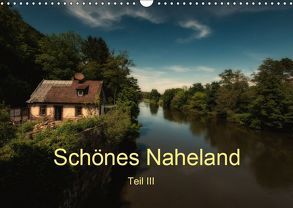 Schönes Naheland – Teil III (Wandkalender 2019 DIN A3 quer) von Hess,  Erhard