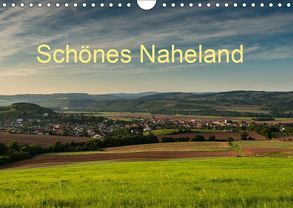 Schönes Naheland (Wandkalender 2019 DIN A4 quer) von Hess,  Erhard