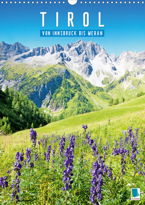 Schönes Tirol: von Innsbruck bis Meran (Wandkalender 2021 DIN A3 hoch) von CALVENDO