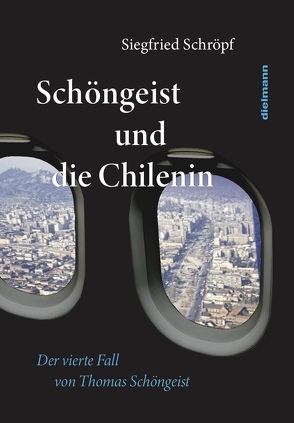 Schöngeist und die Chilenin von Schröpf,  Siegfried