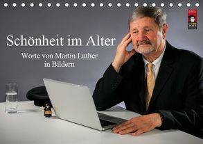 Schönheit im Alter – Worte von Martin Luther in Bildern (Tischkalender 2019 DIN A5 quer) von Vincke,  Andreas