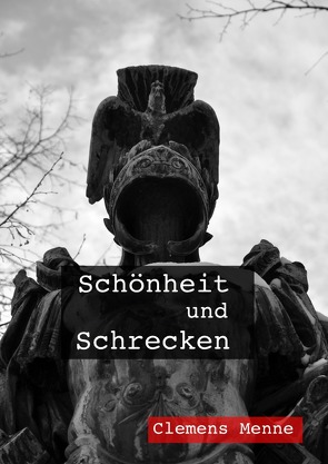 Schönheit und Schrecken von Menne,  Clemens