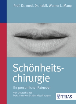 Schönheitschirurgie – Ihr persönlicher Ratgeber von Mang,  Werner L.