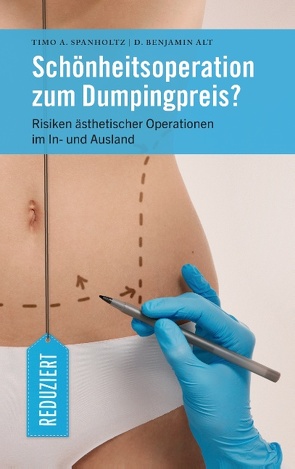 Schönheitsoperation zum Dumpingpreis? von Alt,  D. Benjamin, Spanholtz,  Timo A.