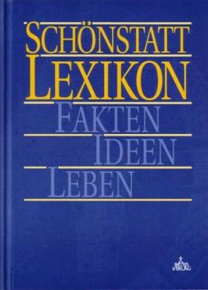 Schönstatt-Lexikon von Amberger,  Otto, Arendes,  Hermann, Basler,  Gebhard, Becker,  Toni, Birk,  Inge, Birkenmaier,  Rainer, Boll,  Günther M, Brantzen,  Hubertus, Brath,  Andreas, King,  Herbert, Penners,  Lothar, Pollak,  Gertrud, Schlosser,  Herta, Schmiedl,  Joachim, Wolf,  Peter