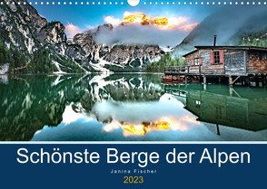 Schönste Berge der Alpen (Wandkalender 2023 DIN A3 quer) von Fischer,  Janina