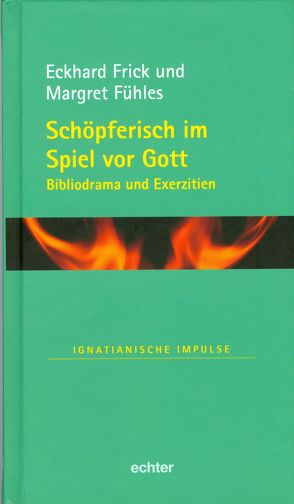 Schöpferisch im Spiel vor Gott von Frick,  Eckhard, Fühles,  Margret