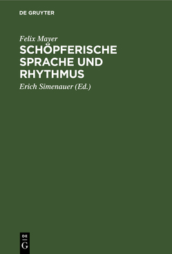 Schöpferische Sprache und Rhythmus von Mayer,  Felix, Simenauer,  Erich