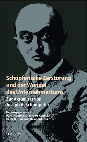 Schöpferische Zerstörung und der Wandel des Unternehmertums von Frambach,  Hans, Koubek,  Norbert, Kurz,  Heinz D., Pfriem,  Reinhard