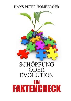 Schöpfung oder Evolution – ein Faktencheck von Homberger,  Hans Peter