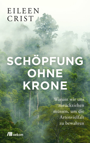 Schöpfung ohne Krone von Crist,  Eileen, Hagestedt,  Jens, Hald,  Katja, Pflüger,  Frieder