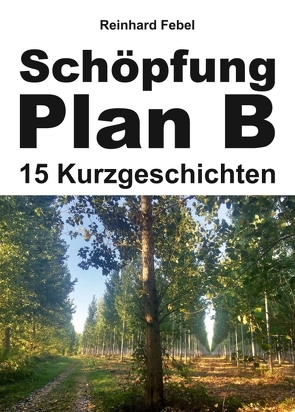 Schöpfung Plan B von Febel,  Reinhard